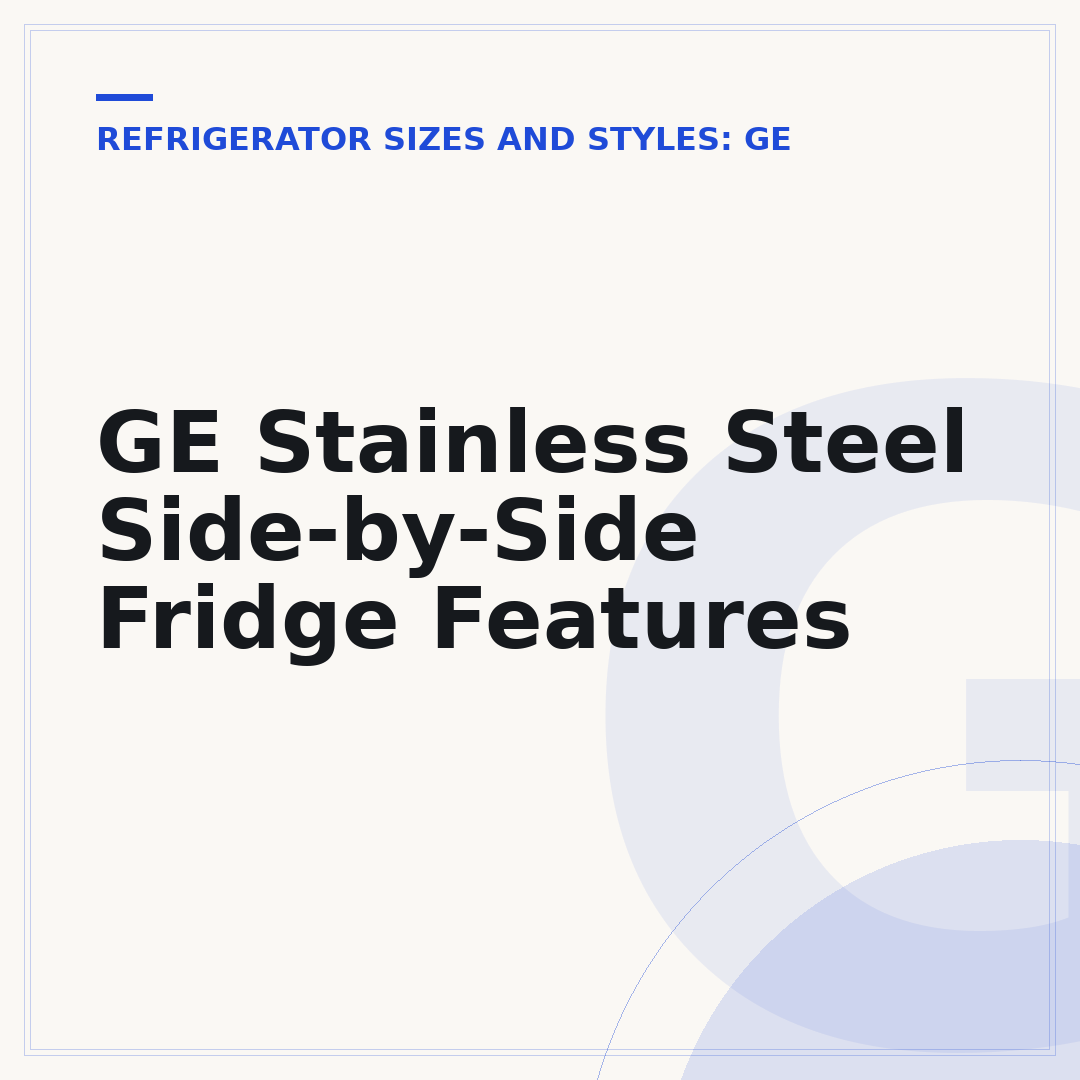 GE Stainless Steel Side-by-Side Fridge Features