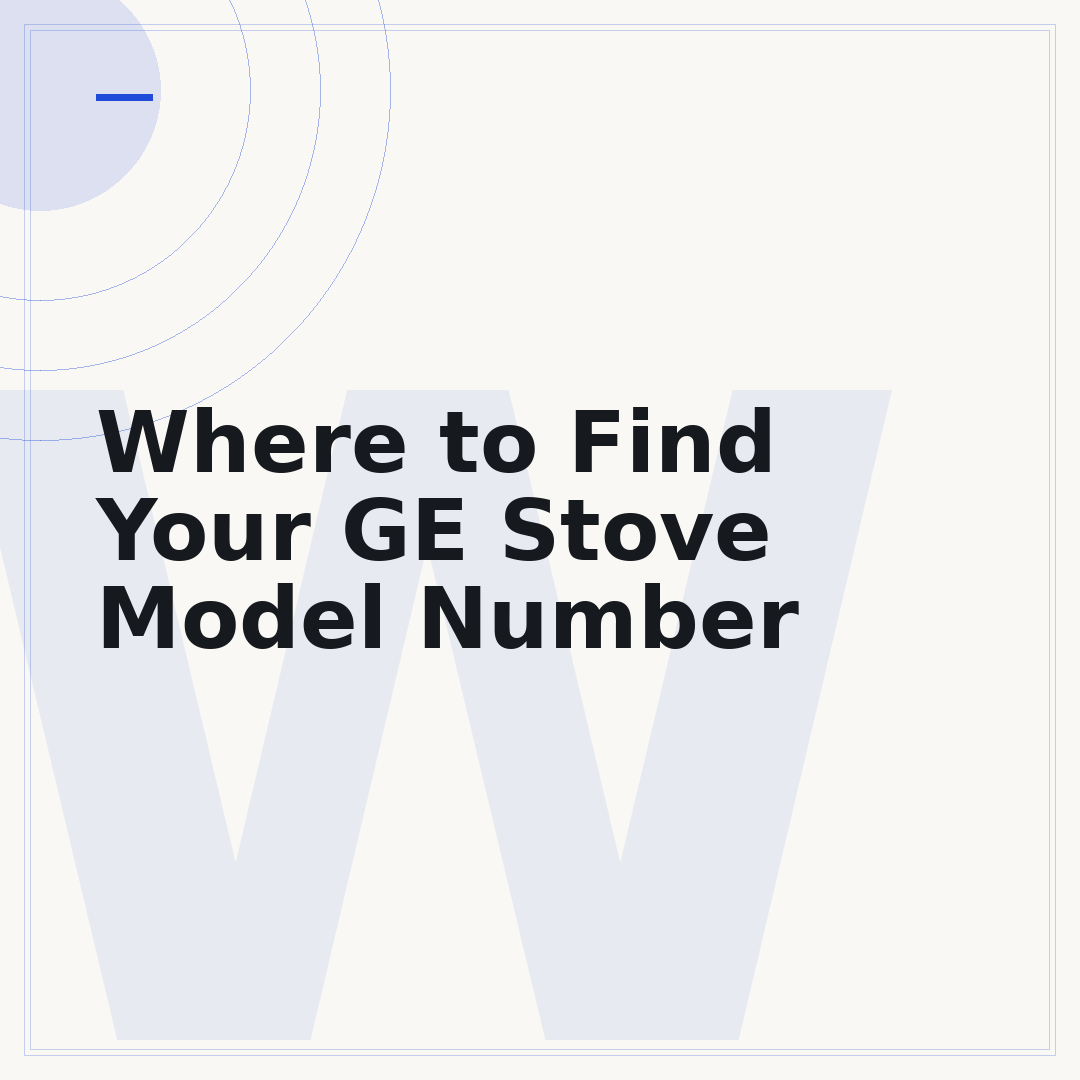 Where to Find Your GE Stove Model Number