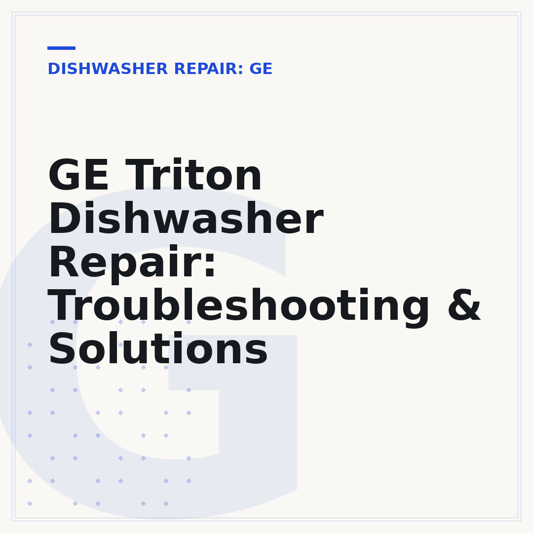 GE Triton Dishwasher Repair: Troubleshooting & Solutions