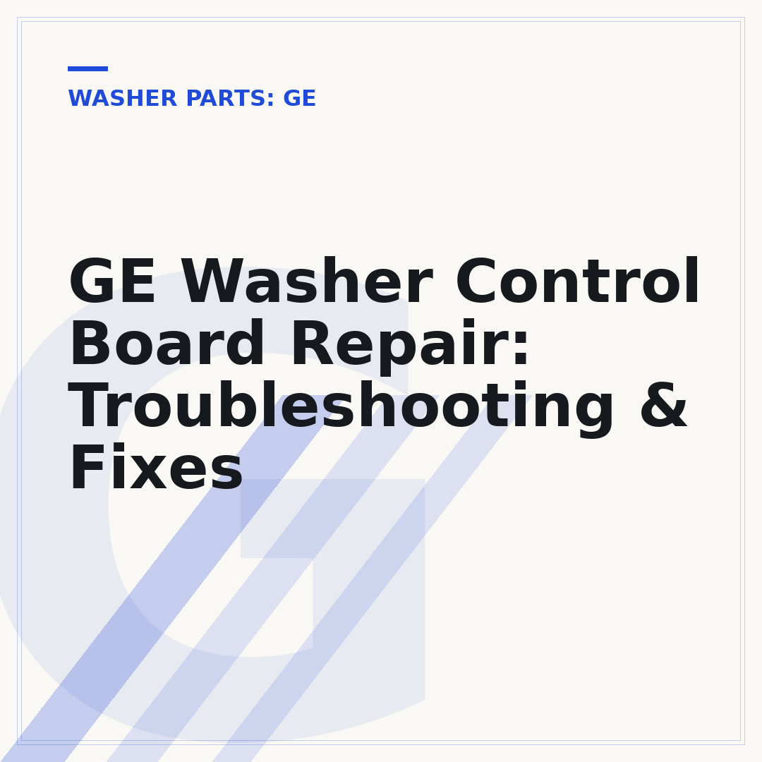 GE Washer Control Board Repair: Troubleshooting & Fixes