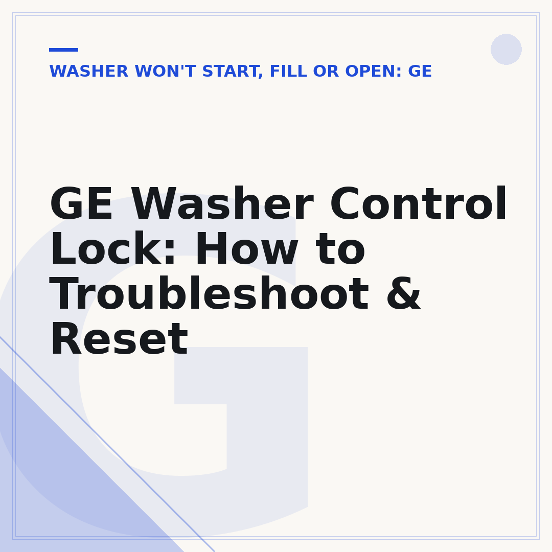GE Washer Control Lock: How to Troubleshoot & Reset