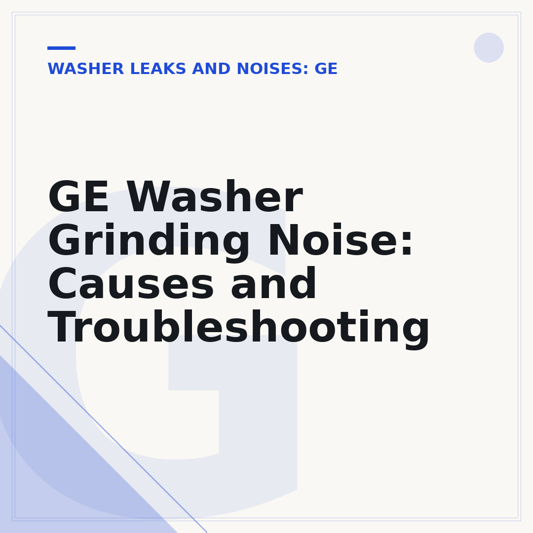 GE Washer Grinding Noise: Causes and Troubleshooting