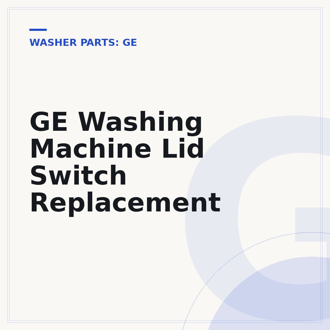 GE Washing Machine Lid Switch Replacement
