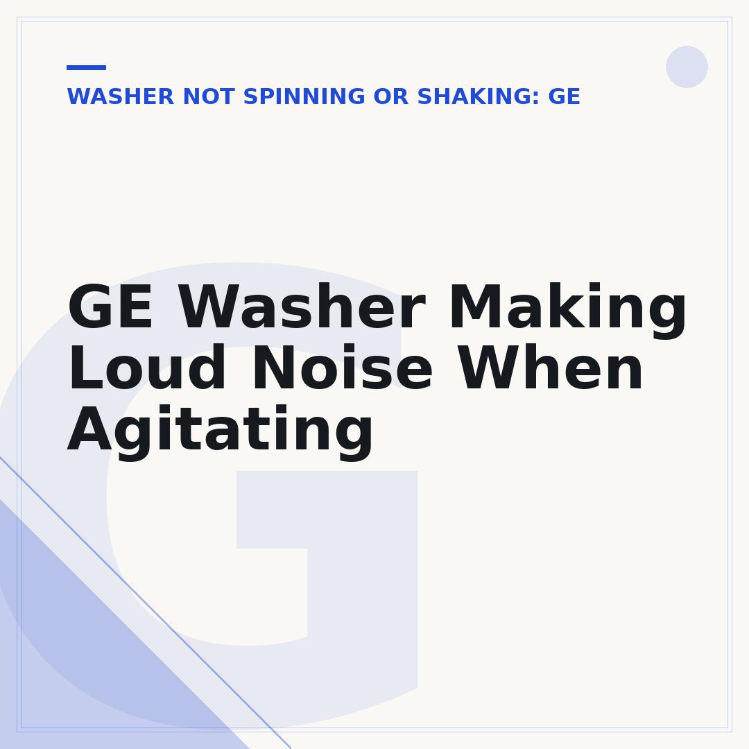 GE Washer Making Loud Noise When Agitating