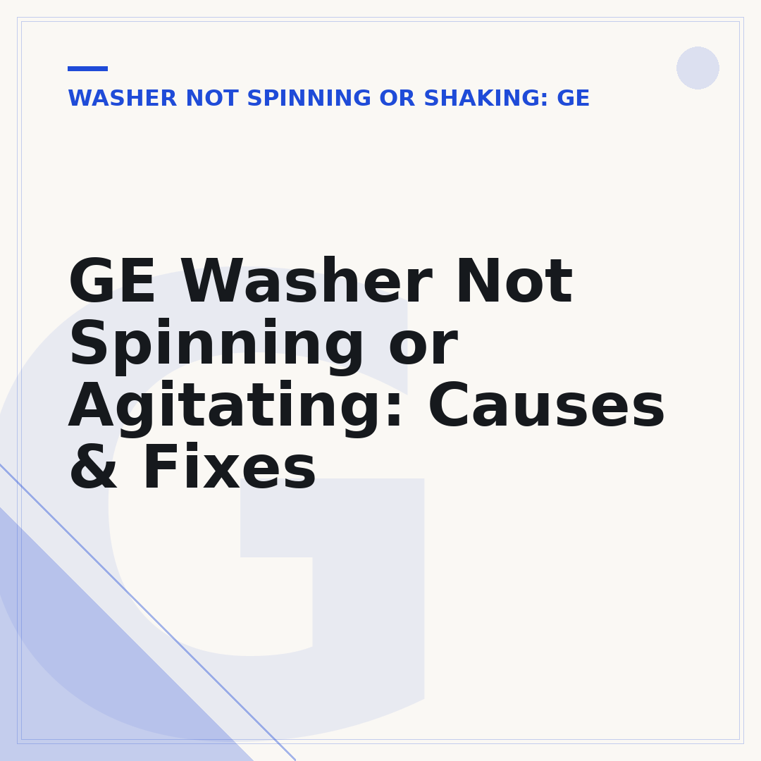 GE Washer Not Spinning or Agitating: Causes & Fixes