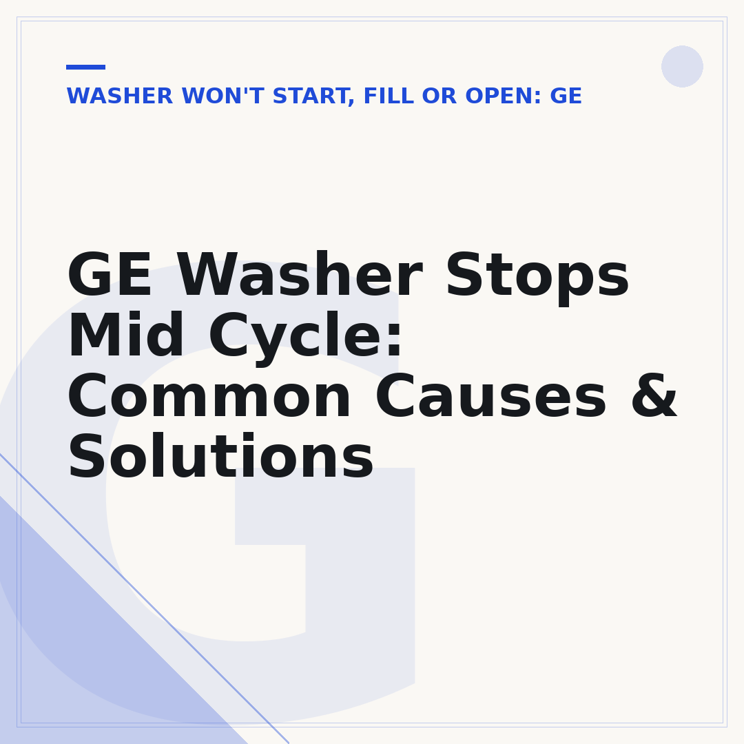 GE Washer Stops Mid Cycle: Common Causes & Solutions