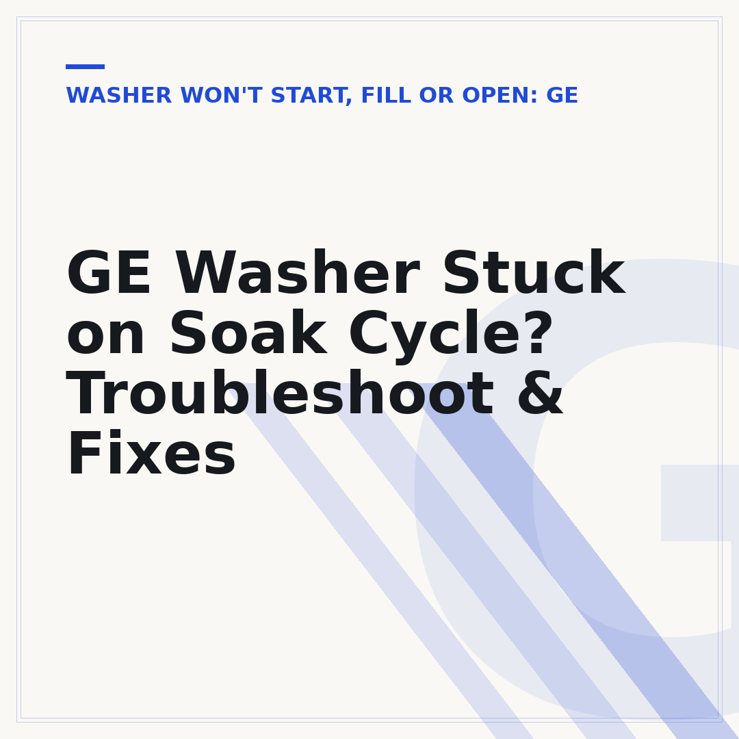 GE Washer Stuck on Soak Cycle? Troubleshoot & Fixes