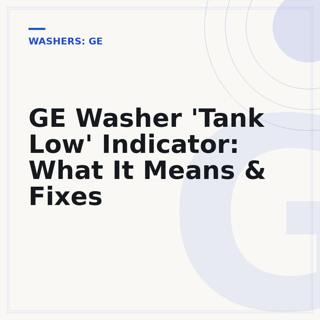 GE Washer 'Tank Low' Indicator: What It Means & Fixes
