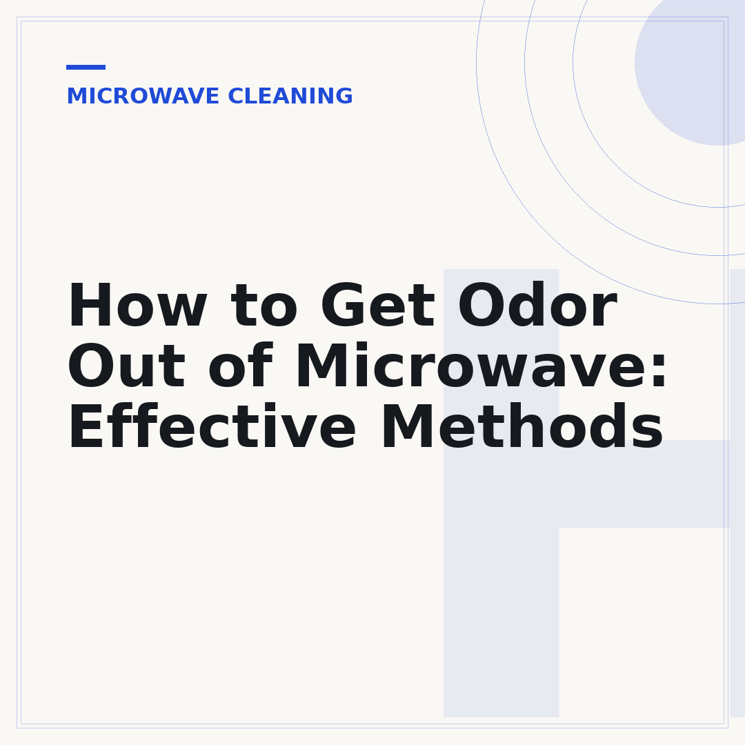 How to Get Odor Out of Microwave: Effective Methods