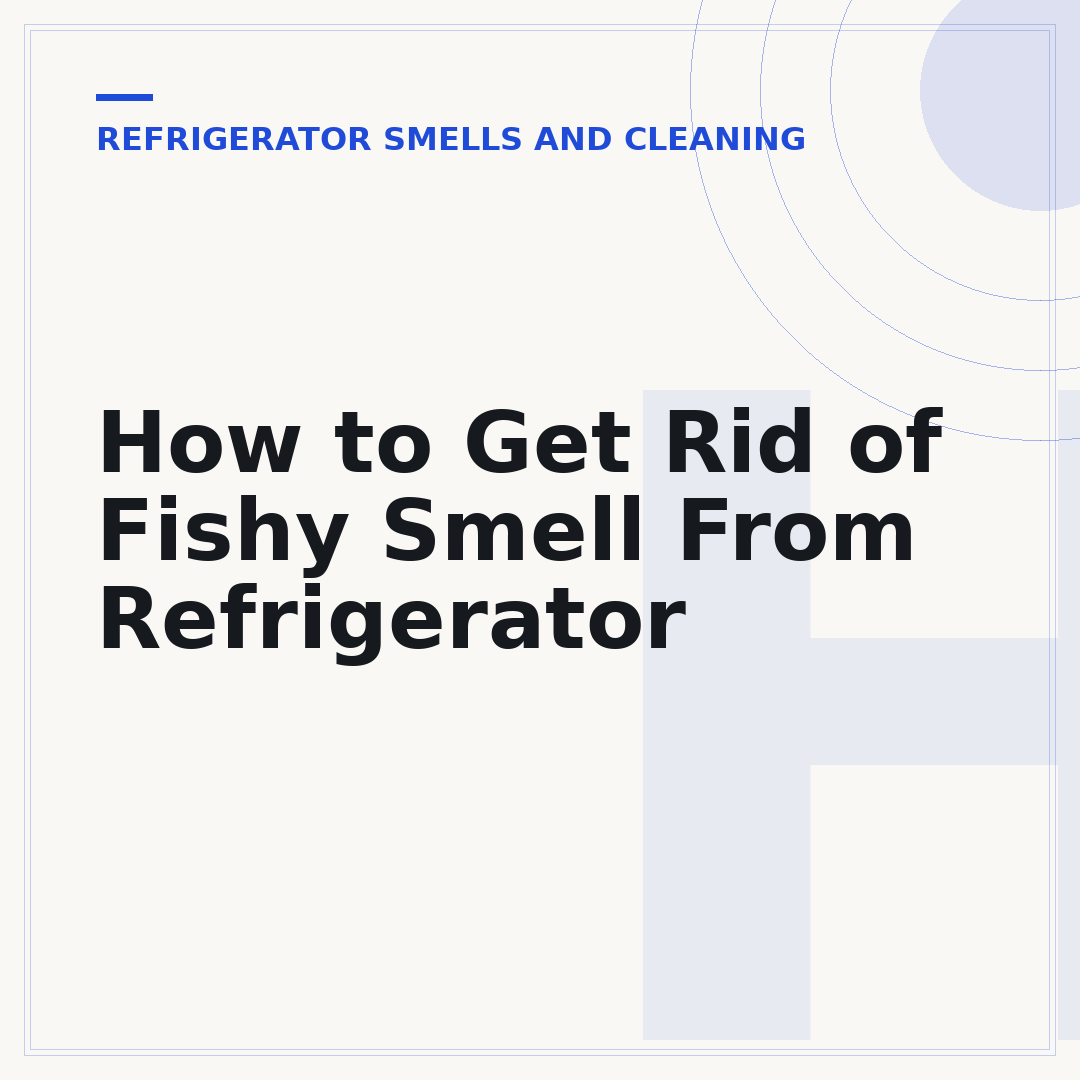 How to Get Rid of Fishy Smell From Refrigerator