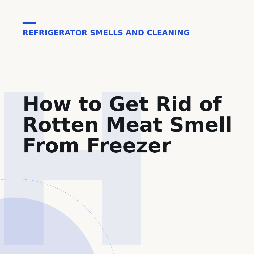 How to Get Rid of Rotten Meat Smell From Freezer