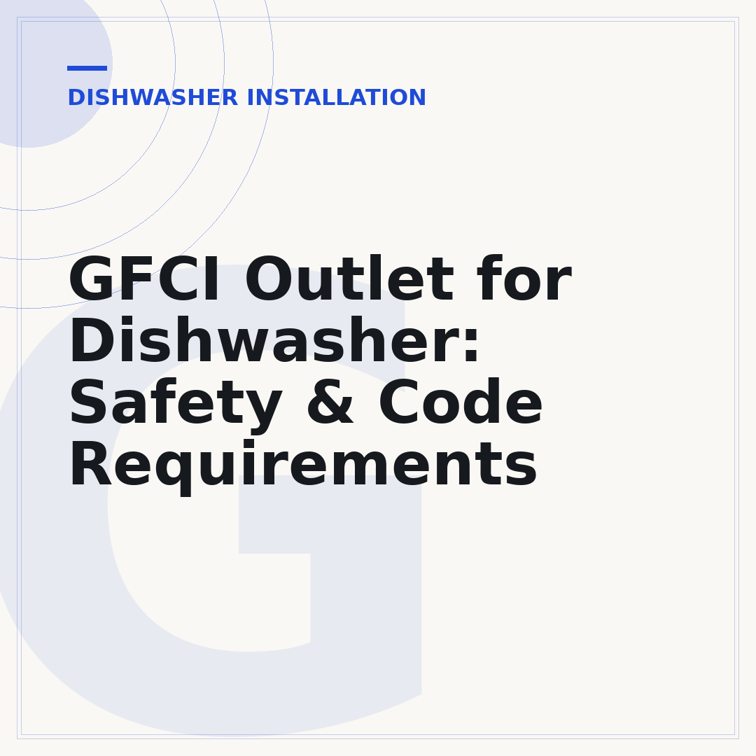 GFCI Outlet for Dishwasher: Safety & Code Requirements