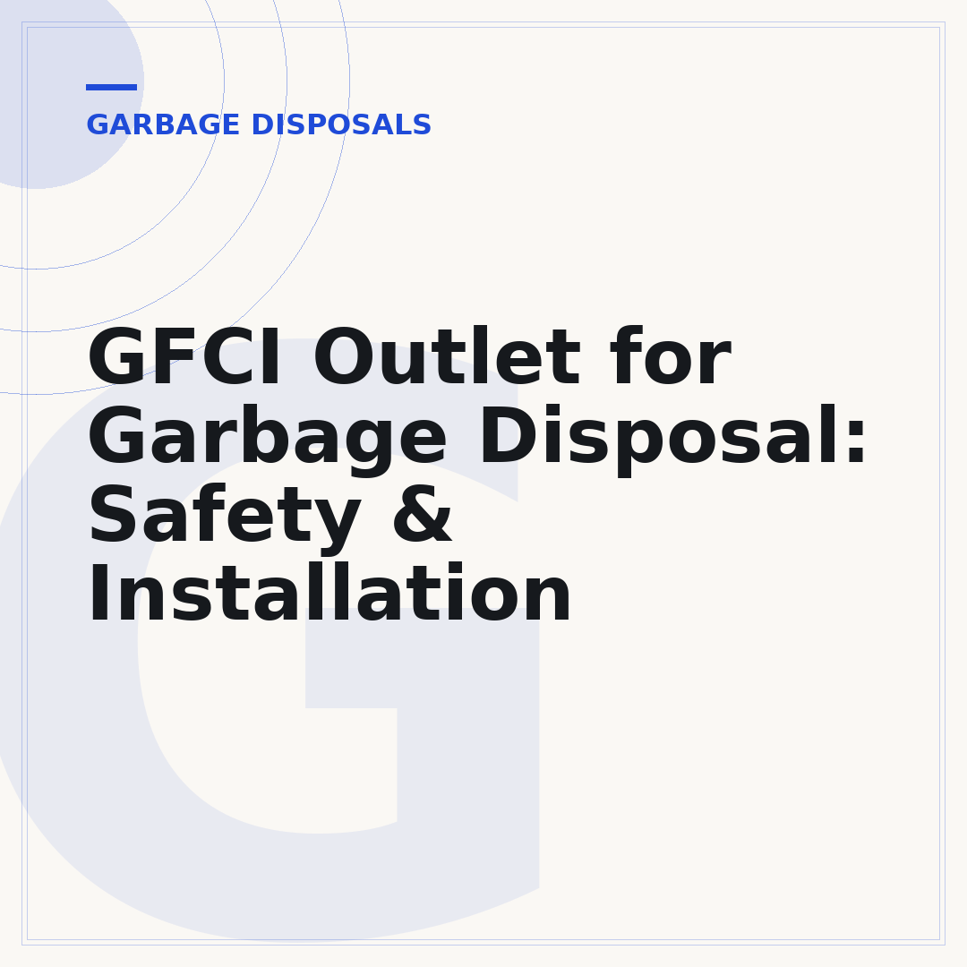 GFCI Outlet for Garbage Disposal: Safety & Installation