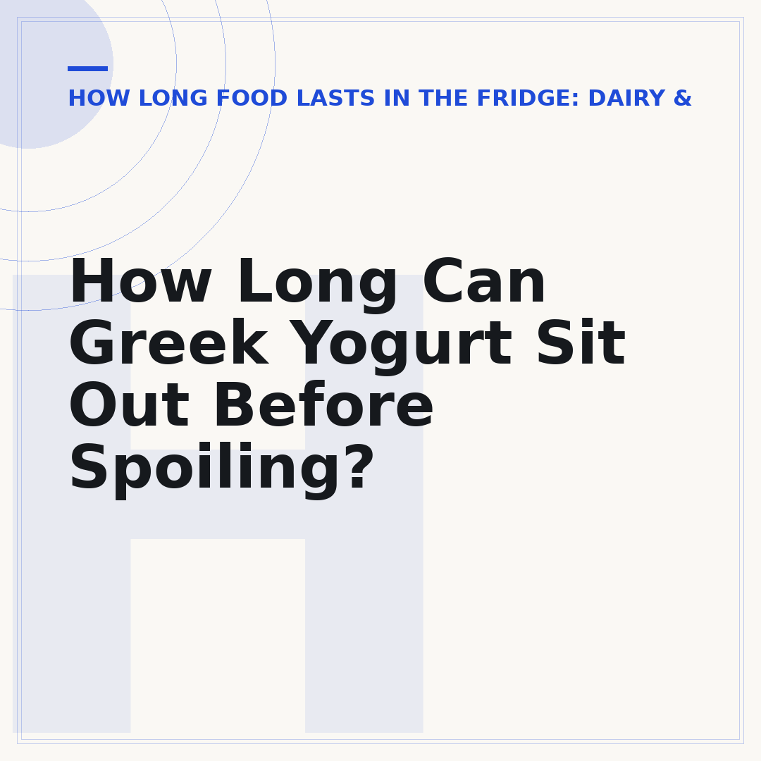 How Long Can Greek Yogurt Sit Out Before Spoiling?