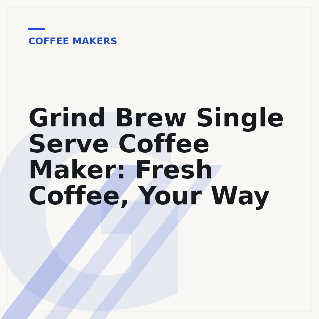 Grind Brew Single Serve Coffee Maker: Fresh Coffee, Your Way