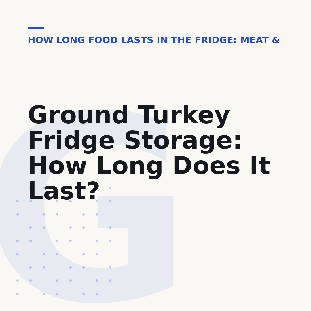 Ground Turkey Fridge Storage: How Long Does It Last?