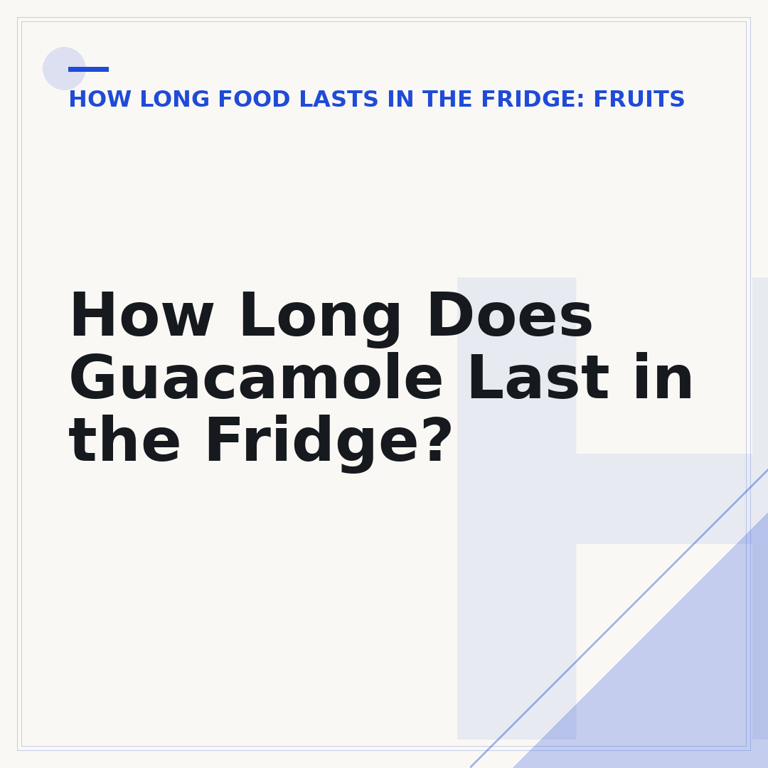 How Long Does Guacamole Last in the Fridge?