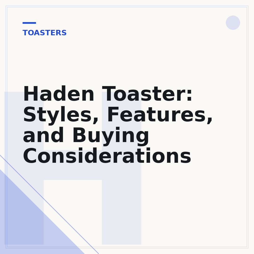 Haden Toaster: Styles, Features, and Buying Considerations