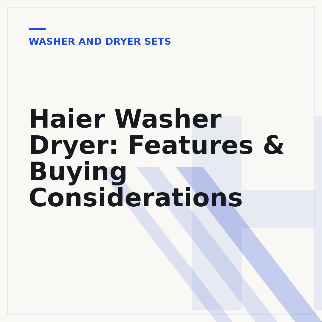 Haier Washer Dryer: Features & Buying Considerations