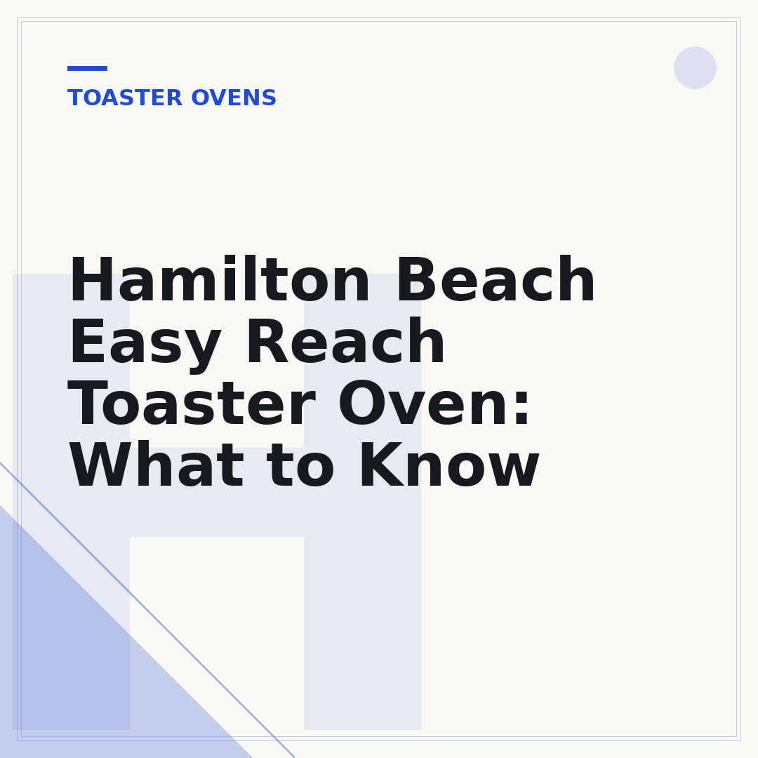 Hamilton Beach Easy Reach Toaster Oven: What to Know