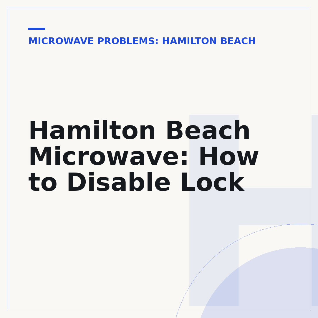 Hamilton Beach Microwave: How to Disable Lock