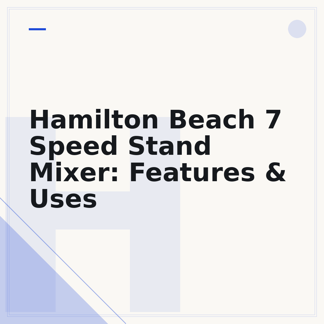 Hamilton Beach 7 Speed Stand Mixer: Features & Uses