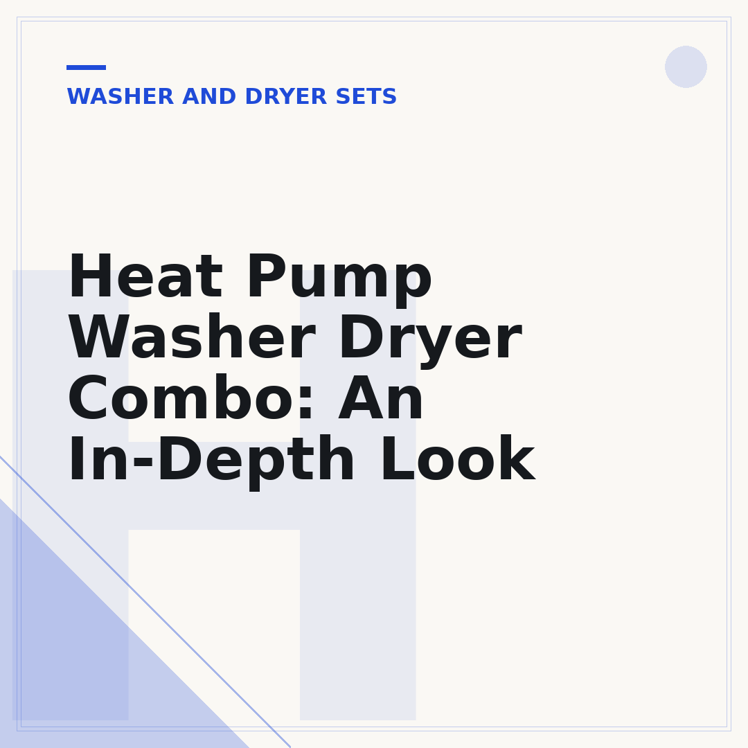 Heat Pump Washer Dryer Combo: An In-Depth Look