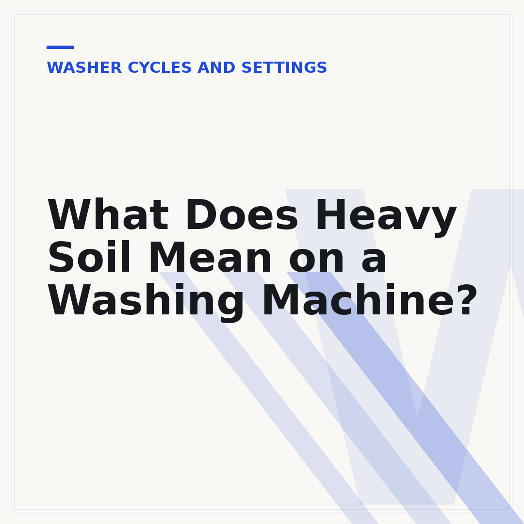 What Does Heavy Soil Mean on a Washing Machine?
