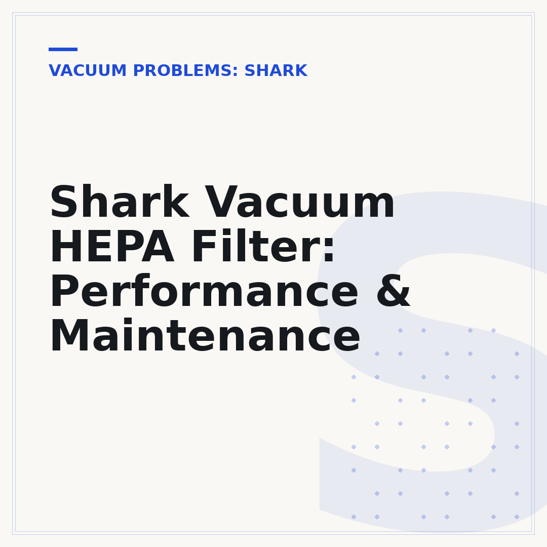 Shark Vacuum HEPA Filter: Performance & Maintenance