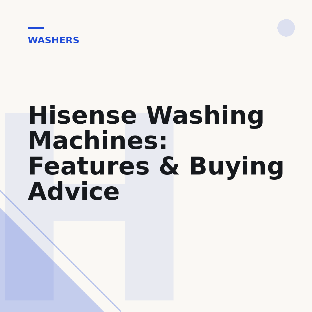 Hisense Washing Machines: Features & Buying Advice