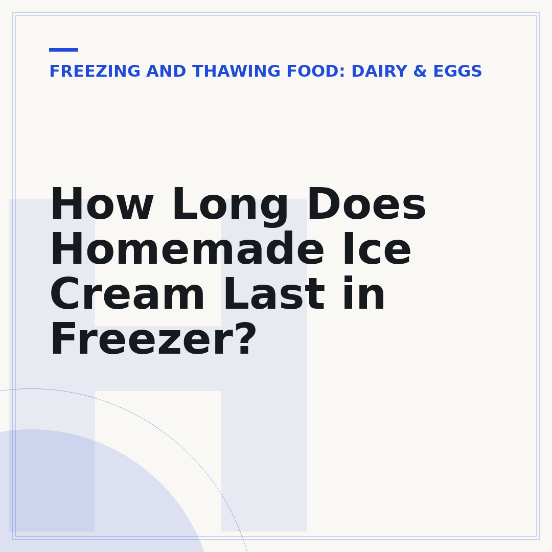 How Long Does Homemade Ice Cream Last in Freezer?