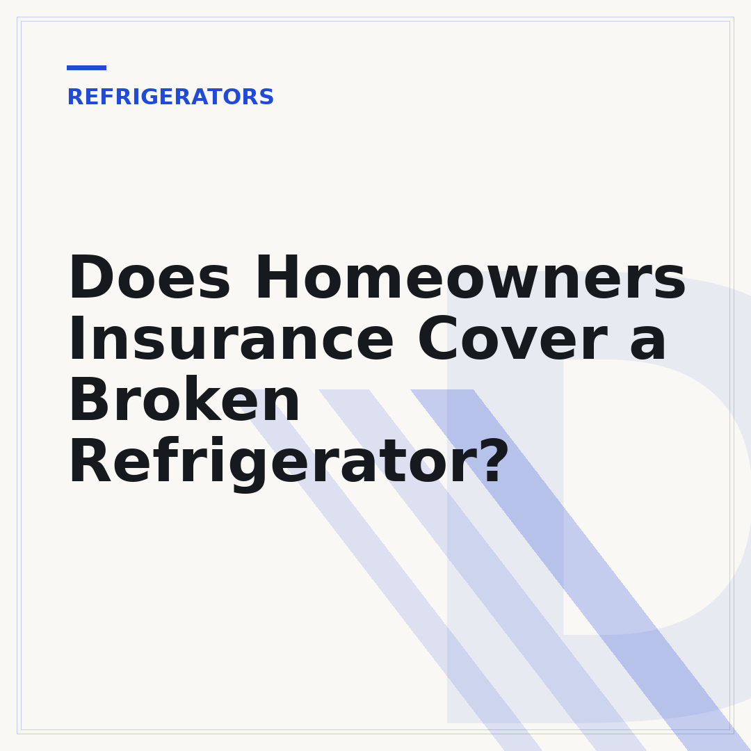 Does Homeowners Insurance Cover a Broken Refrigerator?