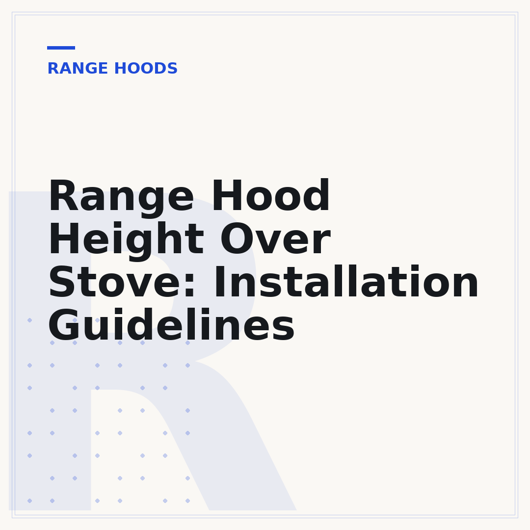 Range Hood Height Over Stove: Installation Guidelines