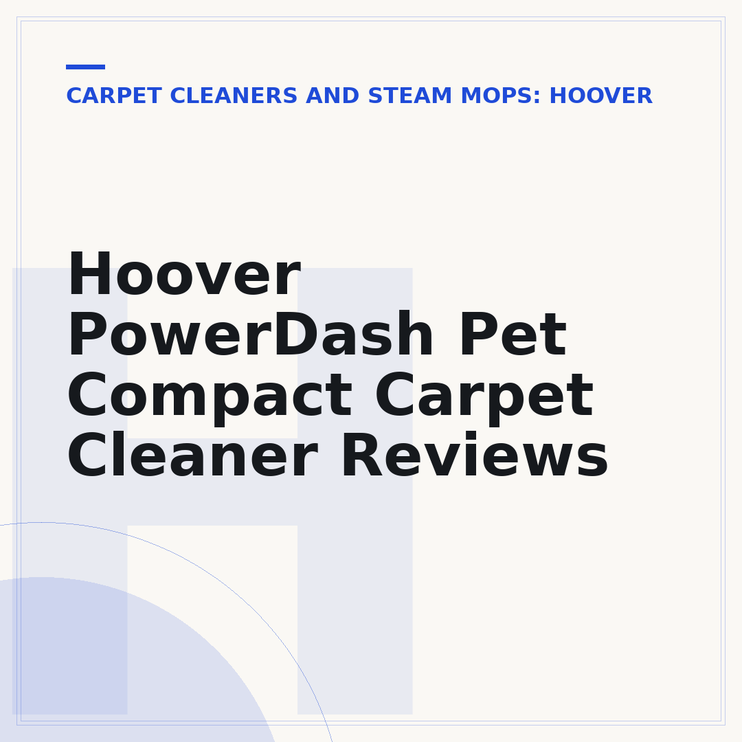 Hoover PowerDash Pet Compact Carpet Cleaner Reviews