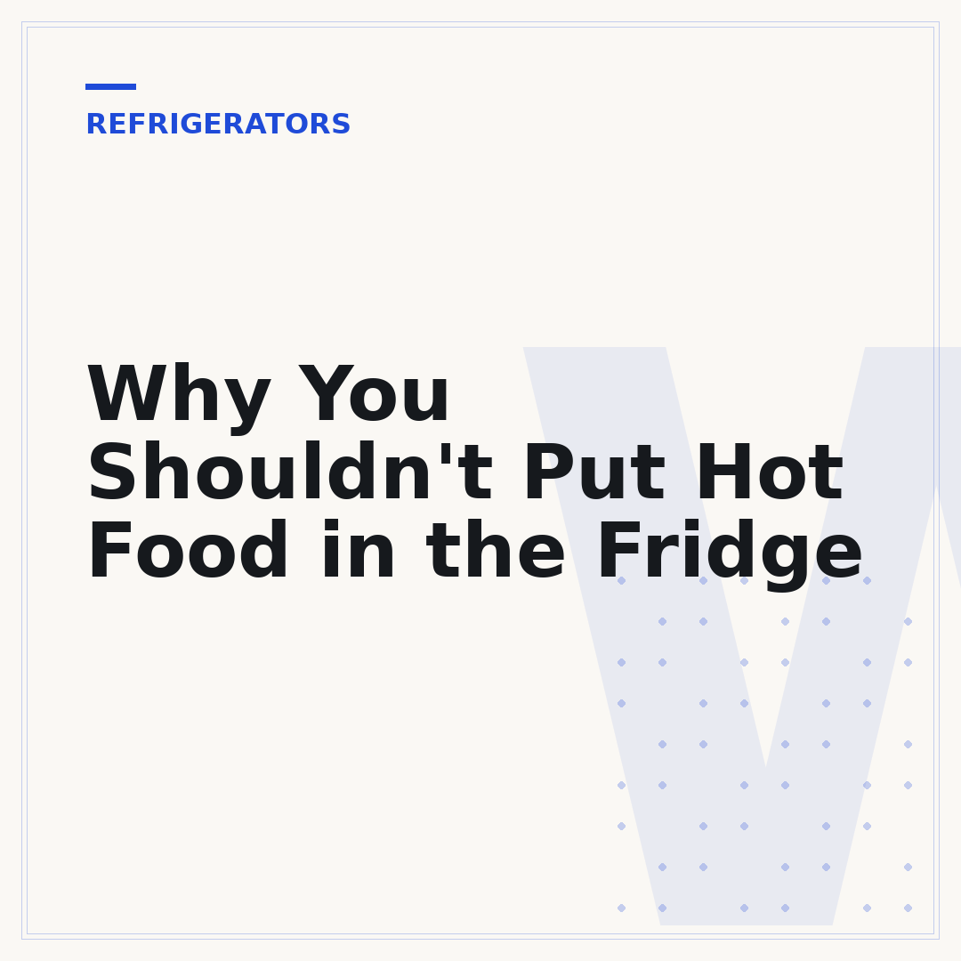 Why You Shouldn't Put Hot Food in the Fridge