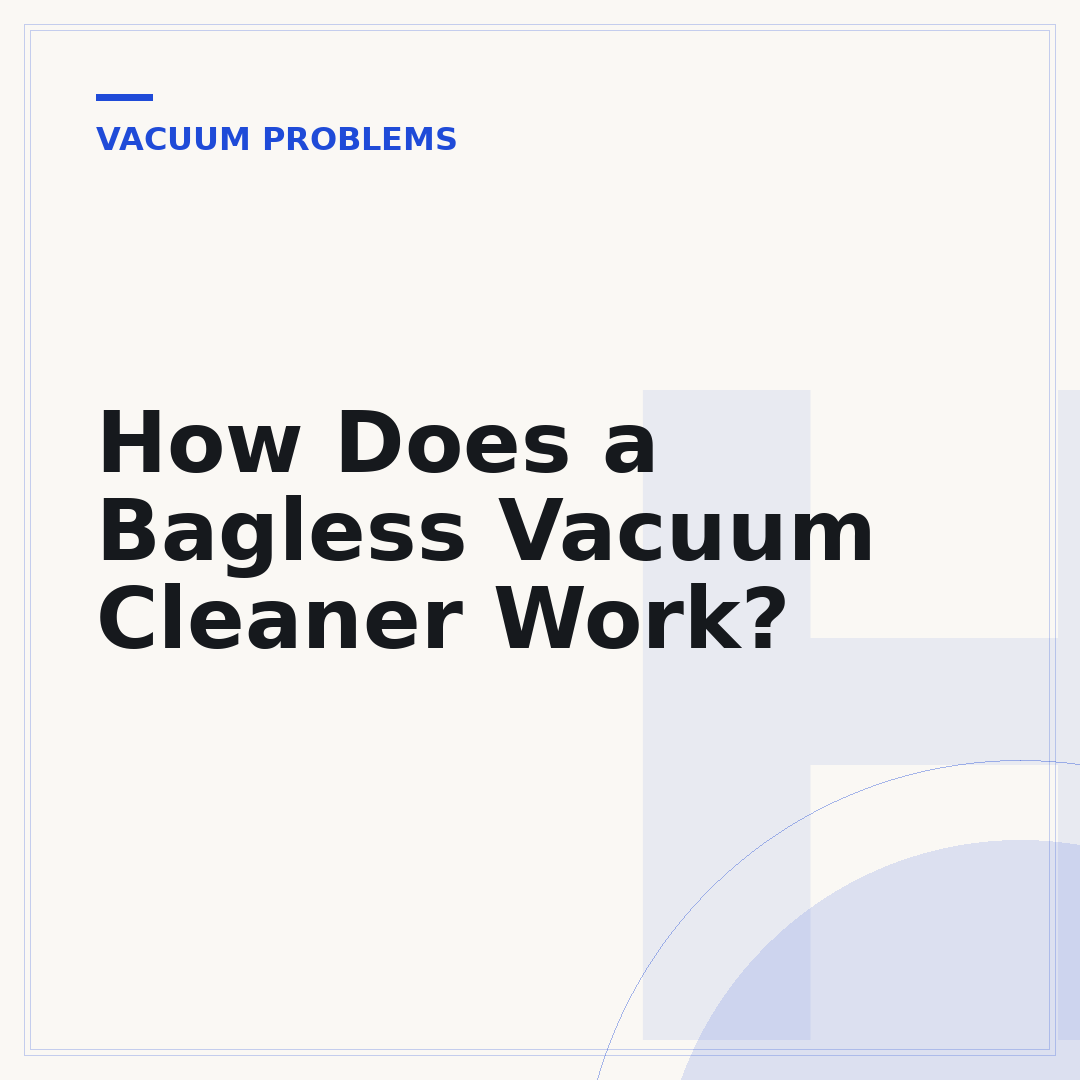 How Does a Bagless Vacuum Cleaner Work?