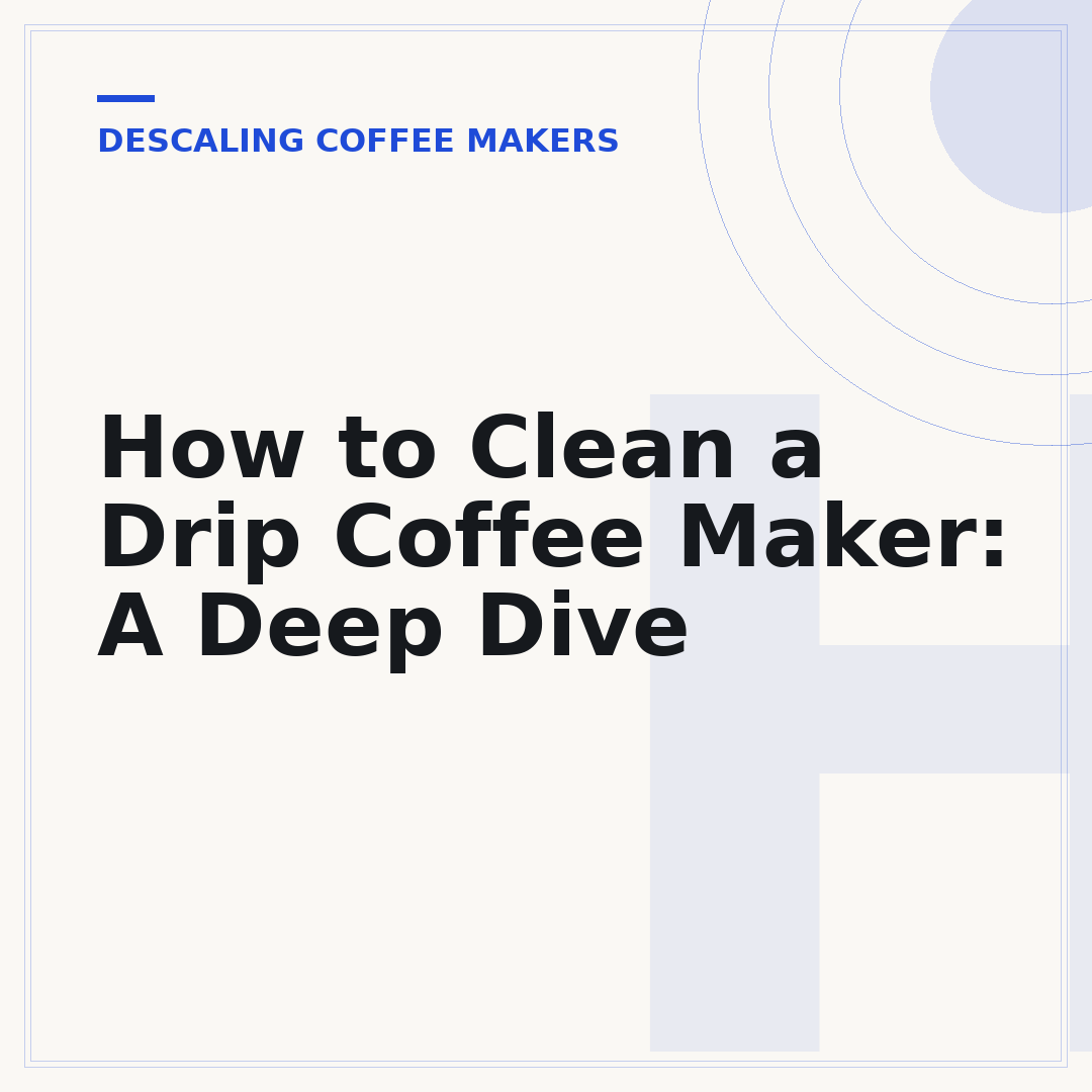 How to Clean a Drip Coffee Maker: A Deep Dive