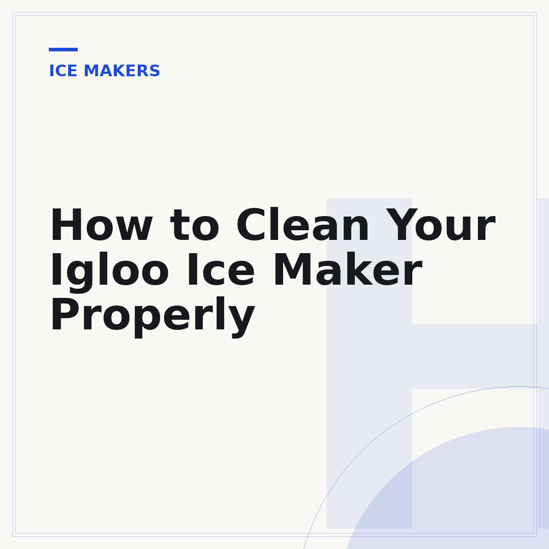How to Clean Your Igloo Ice Maker Properly