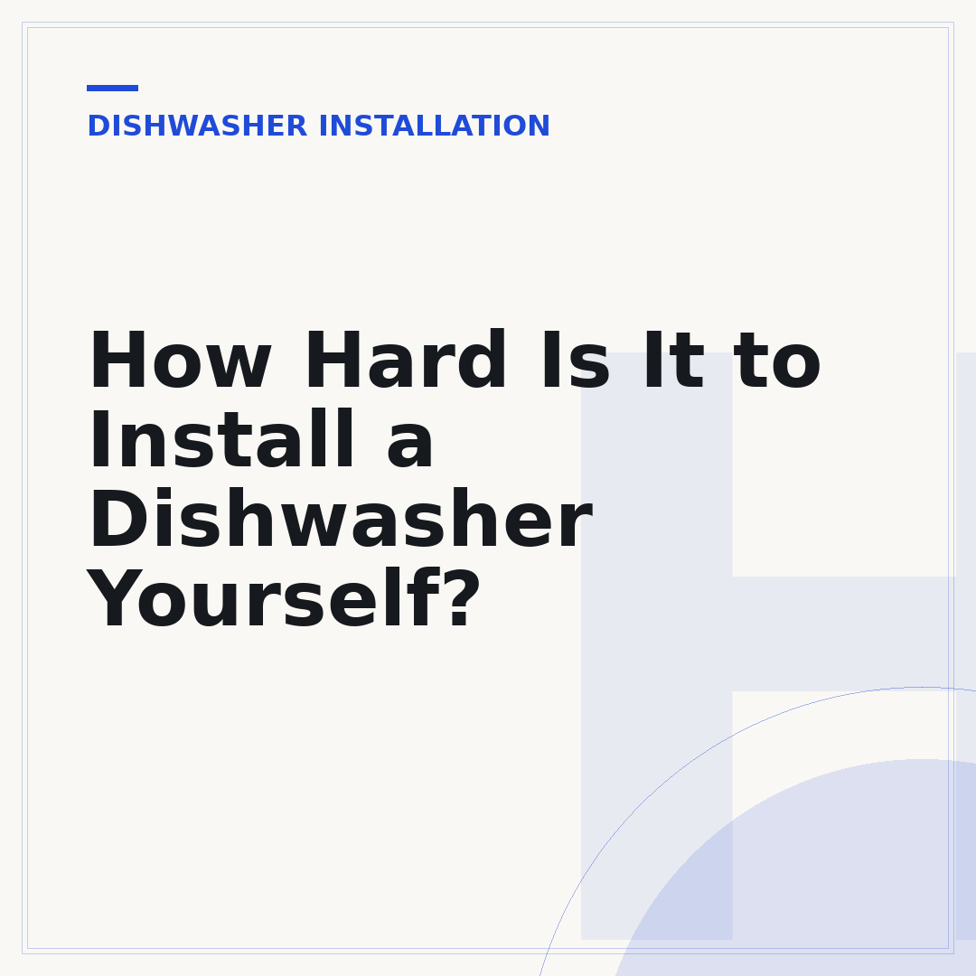 How Hard Is It to Install a Dishwasher Yourself?