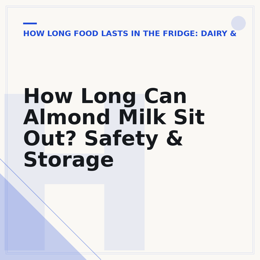 How Long Can Almond Milk Sit Out? Safety & Storage