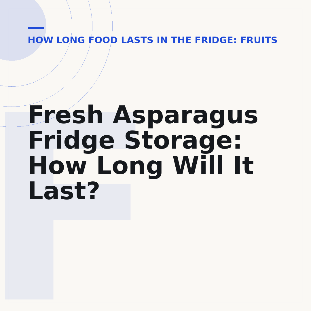Fresh Asparagus Fridge Storage: How Long Will It Last?