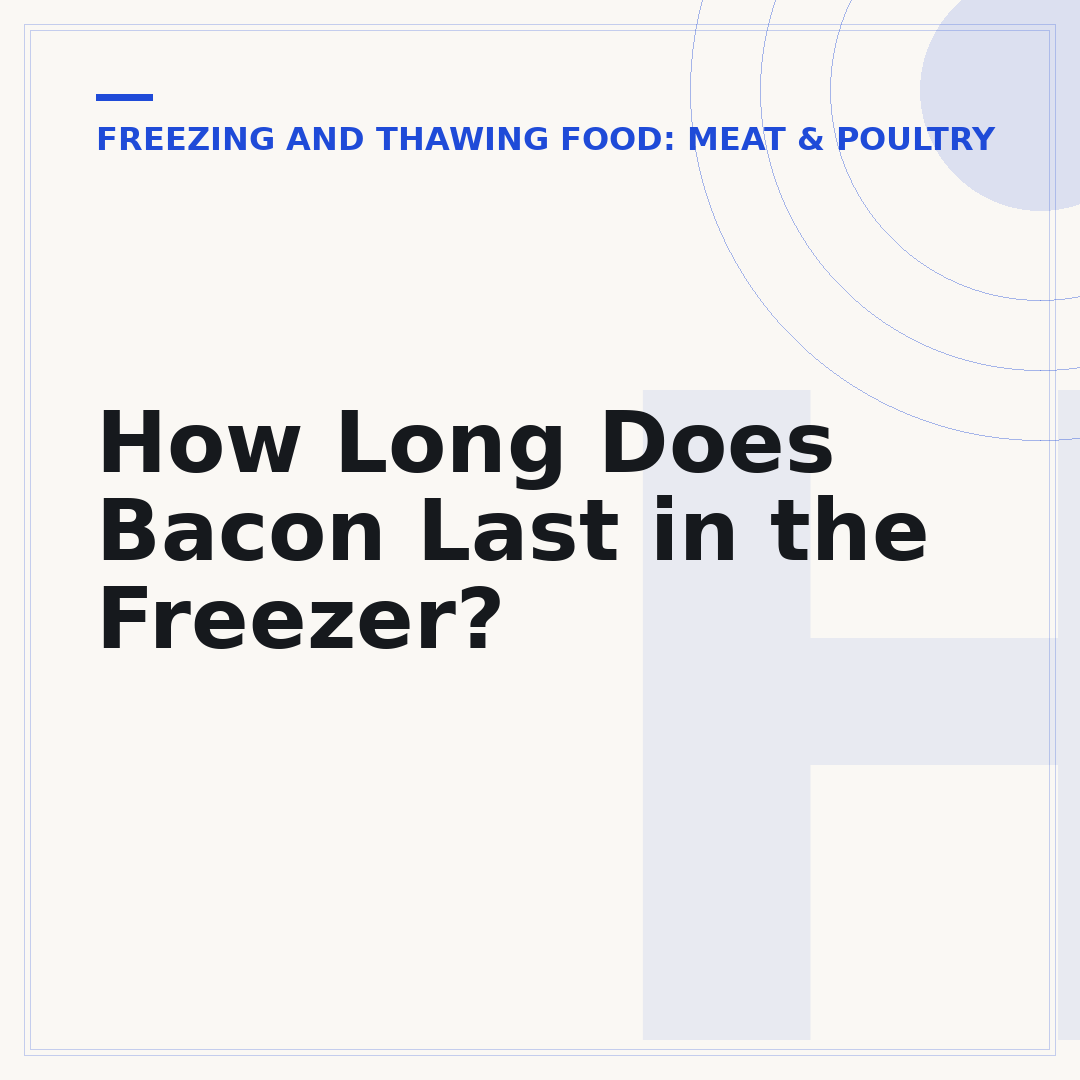 How Long Does Bacon Last in the Freezer?