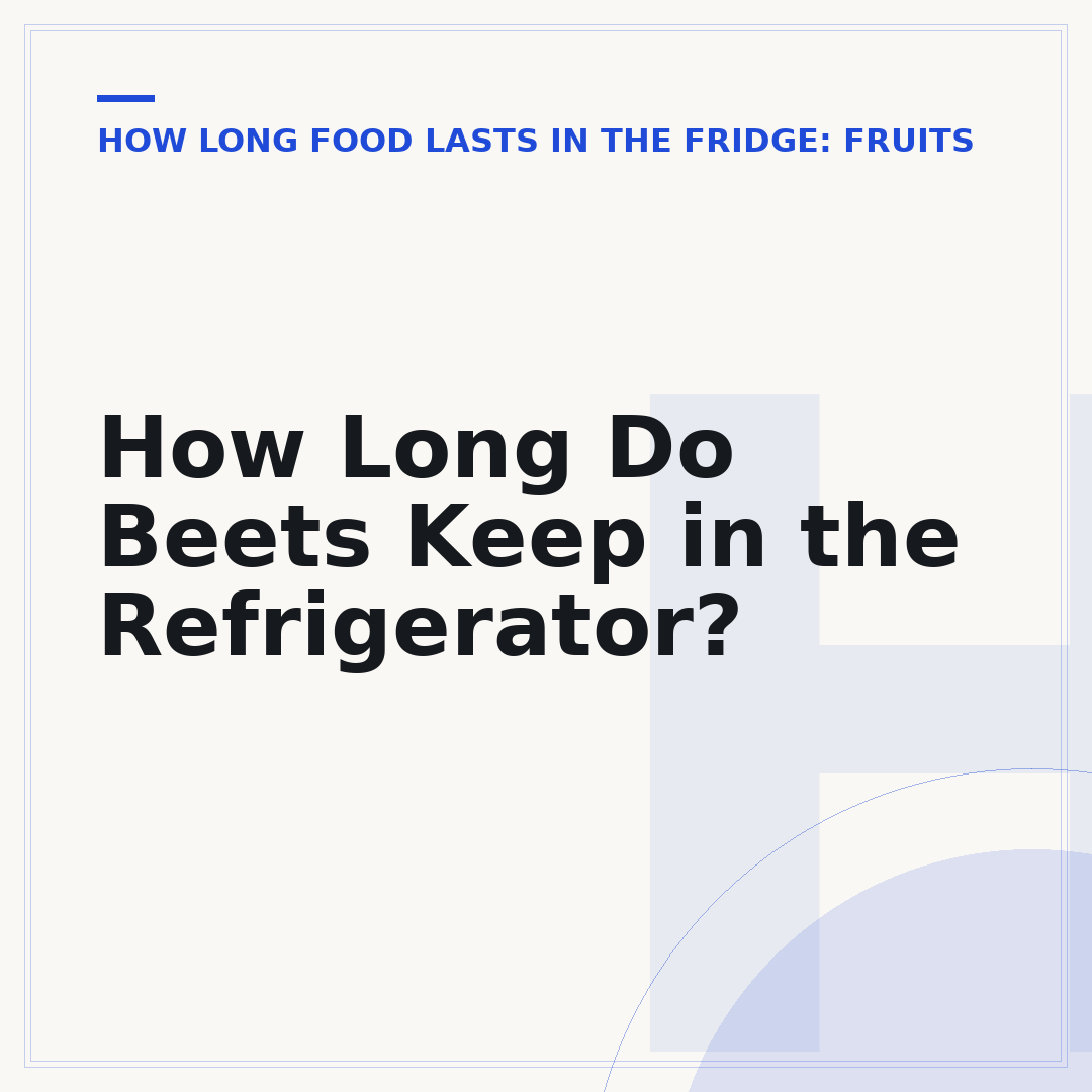 How Long Do Beets Keep in the Refrigerator?