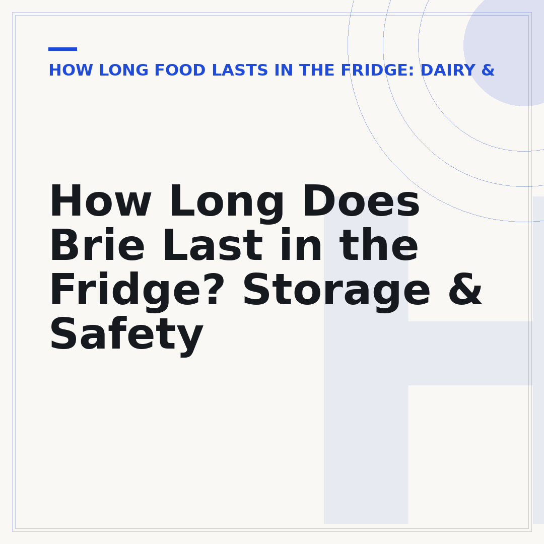 How Long Does Brie Last in the Fridge? Storage & Safety
