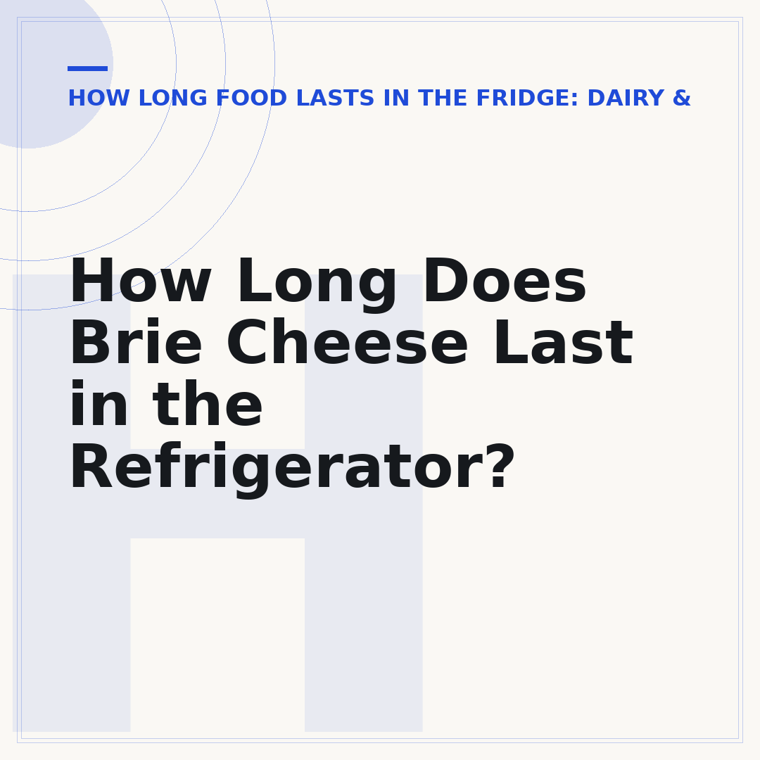 How Long Does Brie Cheese Last in the Refrigerator?