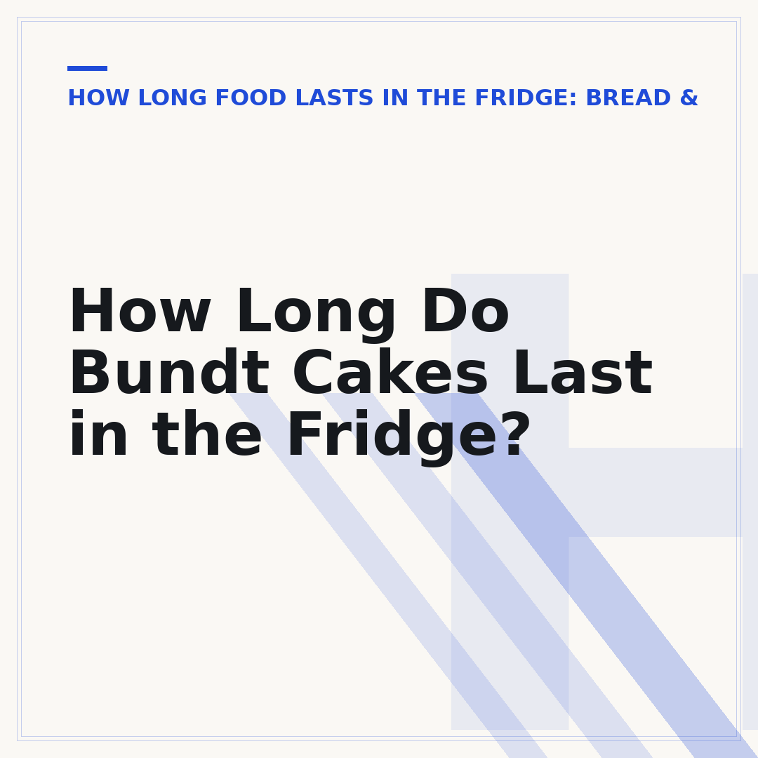 How Long Do Bundt Cakes Last in the Fridge?