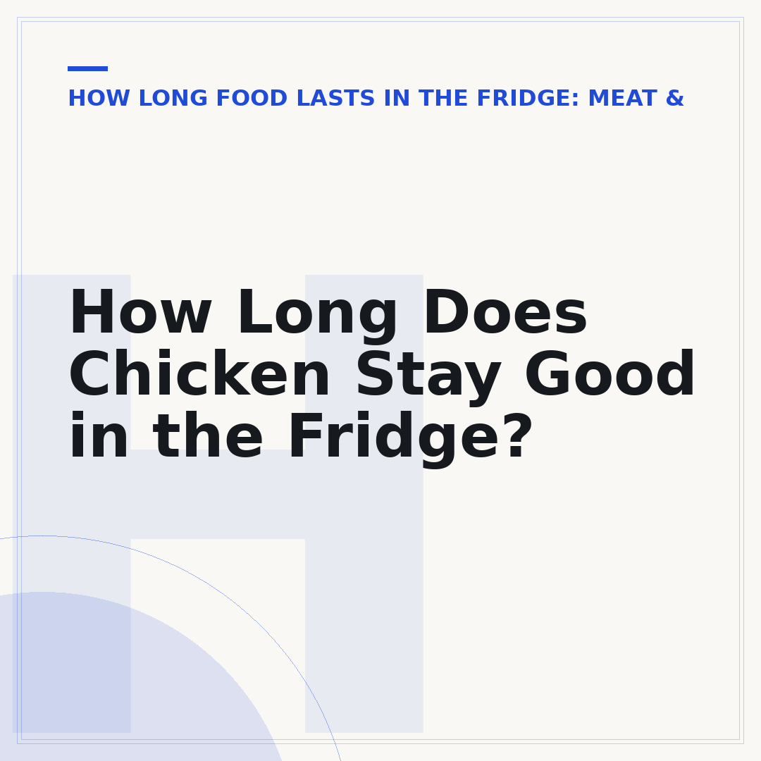 How Long Does Chicken Stay Good in the Fridge?