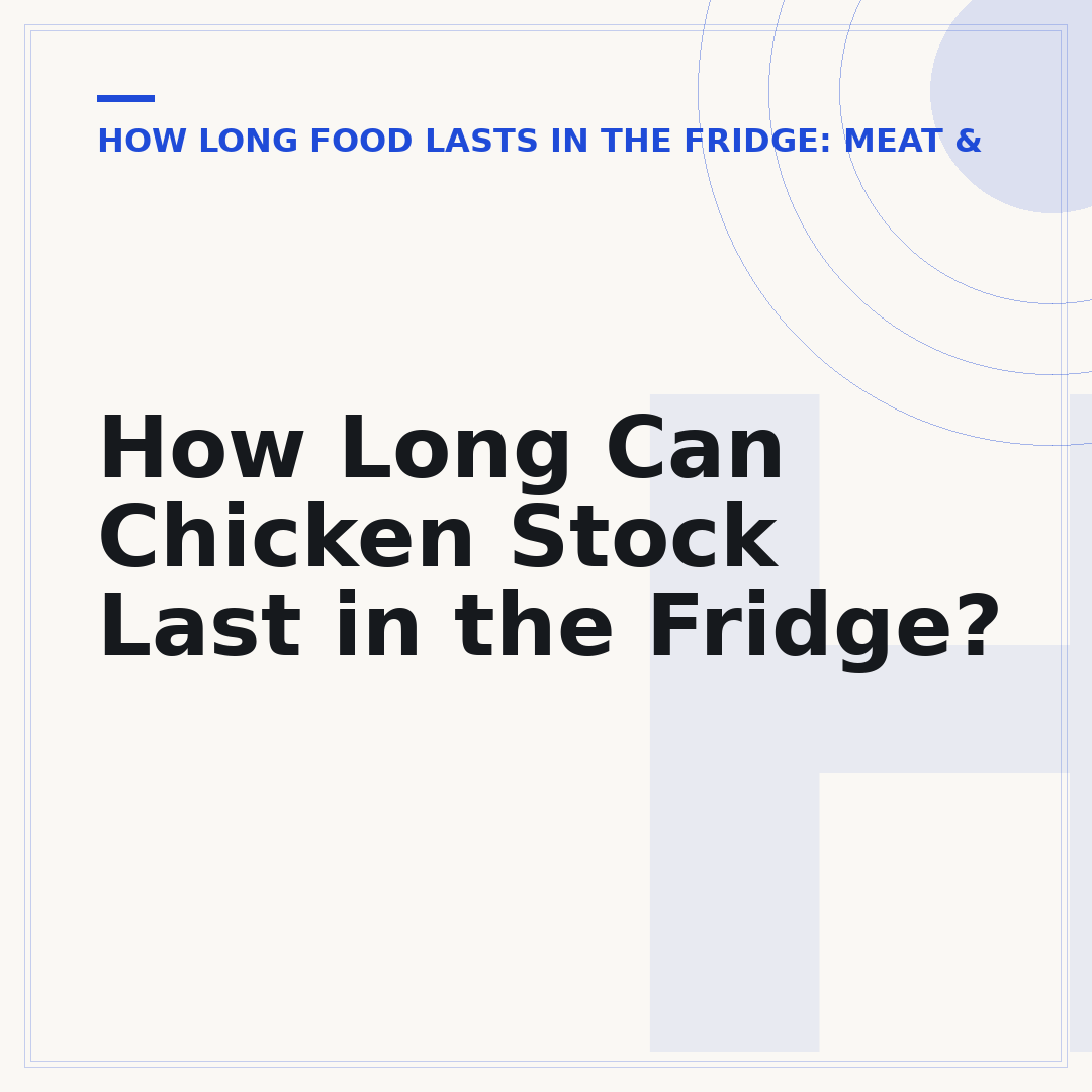How Long Can Chicken Stock Last in the Fridge?