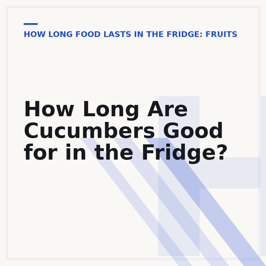 How Long Are Cucumbers Good for in the Fridge?