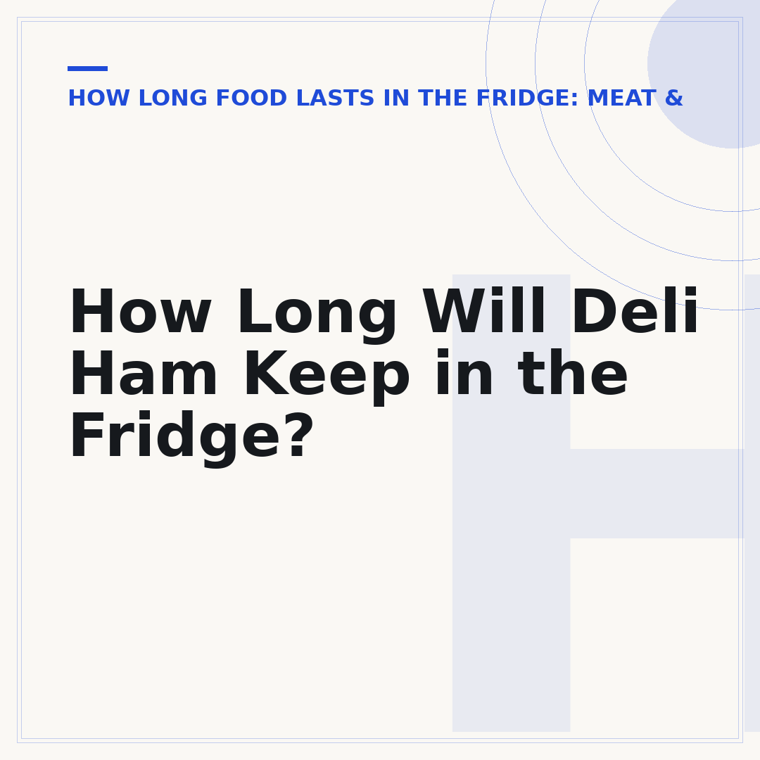 How Long Will Deli Ham Keep in the Fridge?